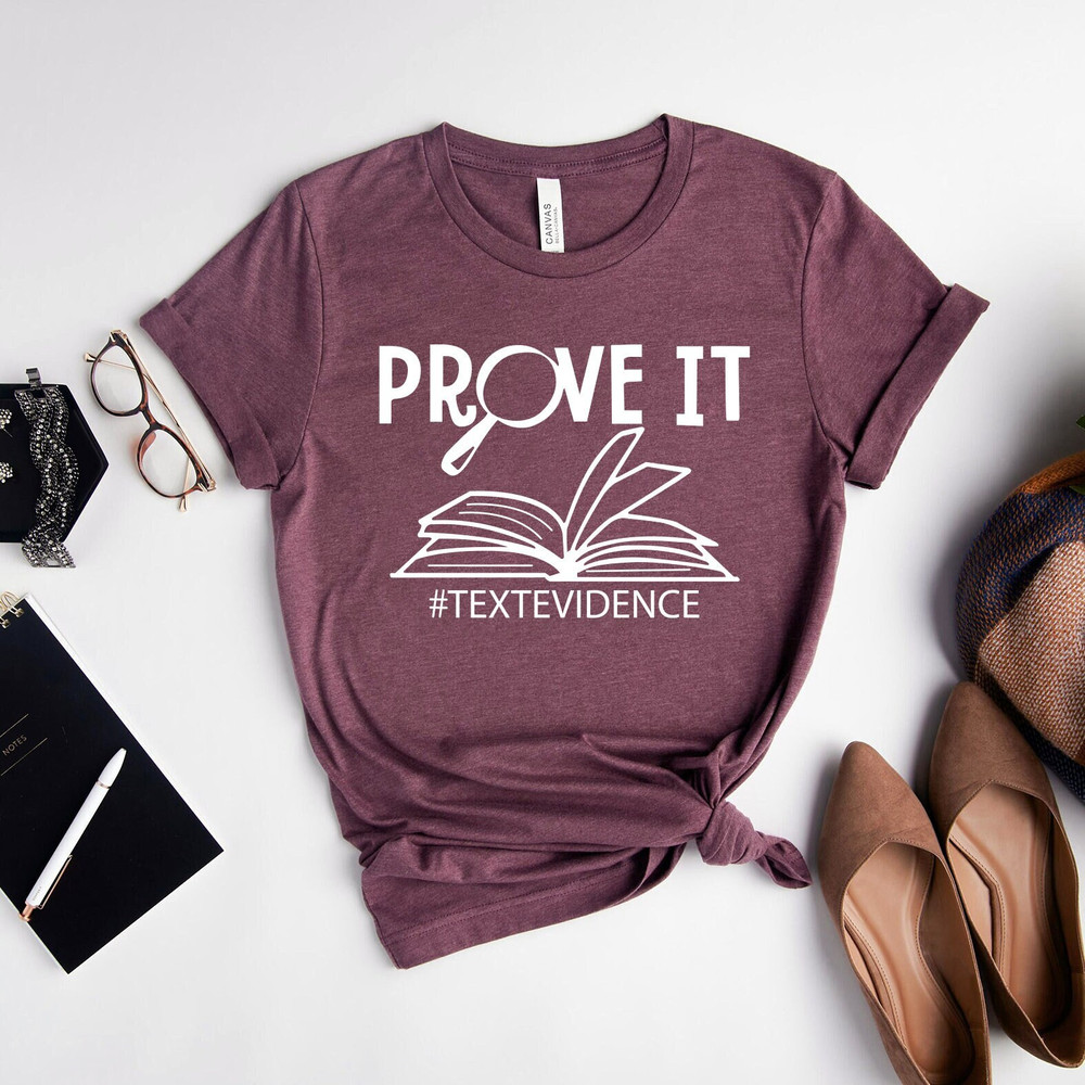 Prove it Text Evidence Shirt, English Teacher Gift, Research Shirt, Funny English Teacher Shirt, Reading Teacher Shirt, Evidence Based Shirt - 1.jpg