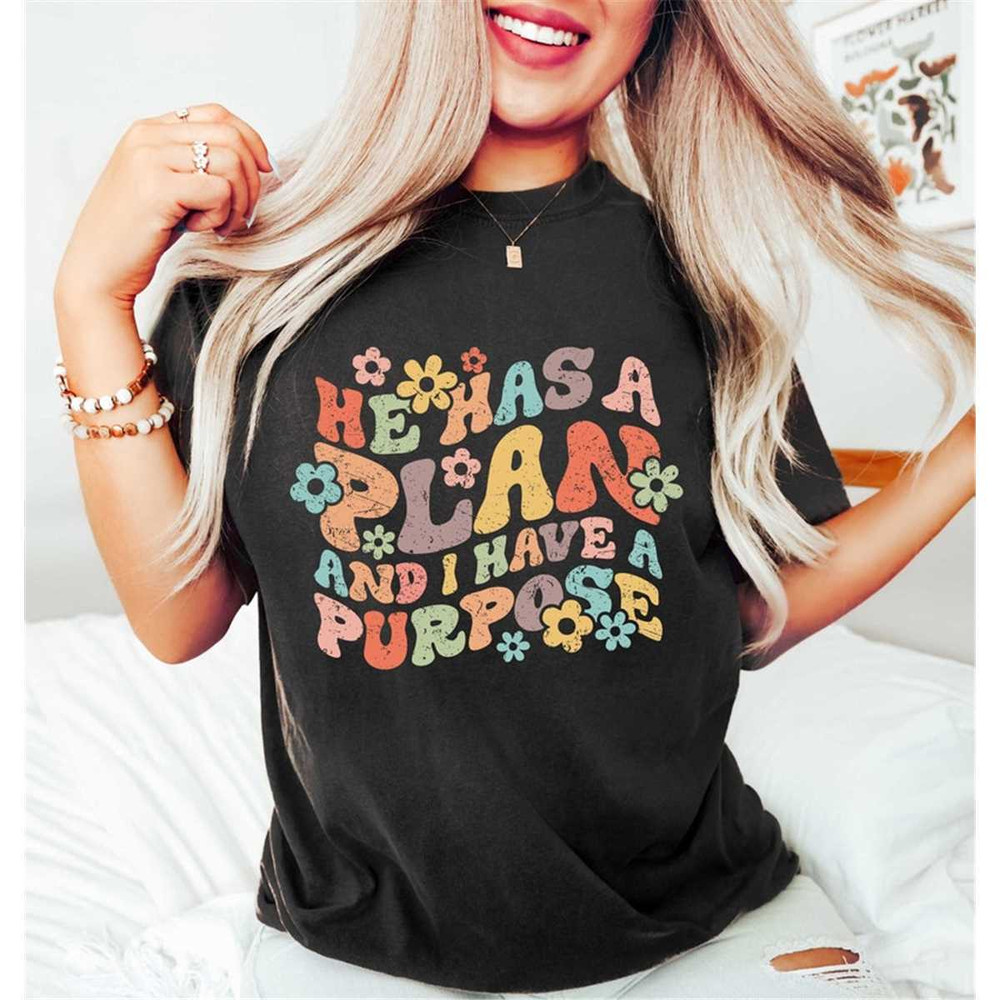 MR-76202316317-he-has-a-plan-and-i-have-a-purpose-shirt-christian-shirt-image-1.jpg