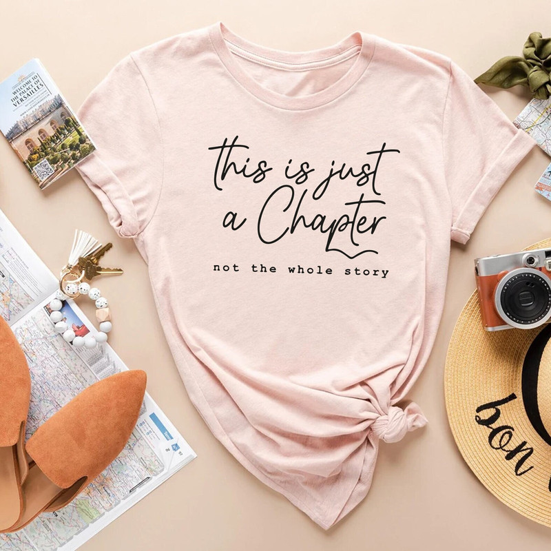 This Is Just A Chapter Not The Whole Story Shirt, Inspirational Shirt, Motivational Shirt, Gift For Women,Strong Women Shirt - 1.jpg