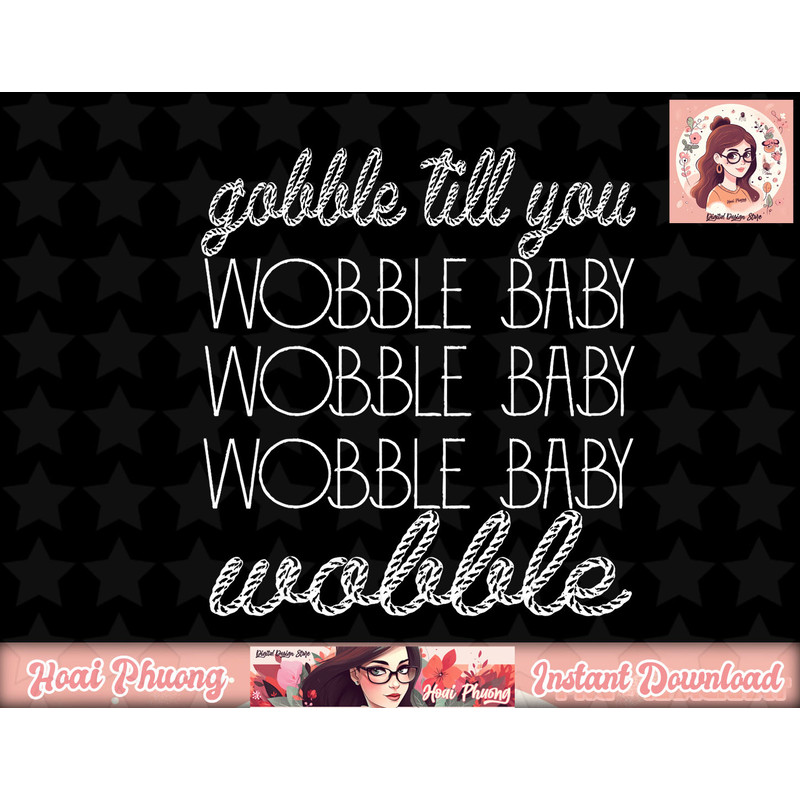 Gobble Till You Wobble Baby Tee Thanksgiving Day Family Gift png, instant download.jpg