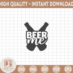 Beer me SVG, Beer quote, Cut File, Beer Quotes, Alcohol Bundle cut files, cricut, silhouette, Beer day svg, instant down