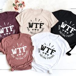 wtf wine tasting friends t-shirt, wine lover shirt, humorous friends gift, drinking c