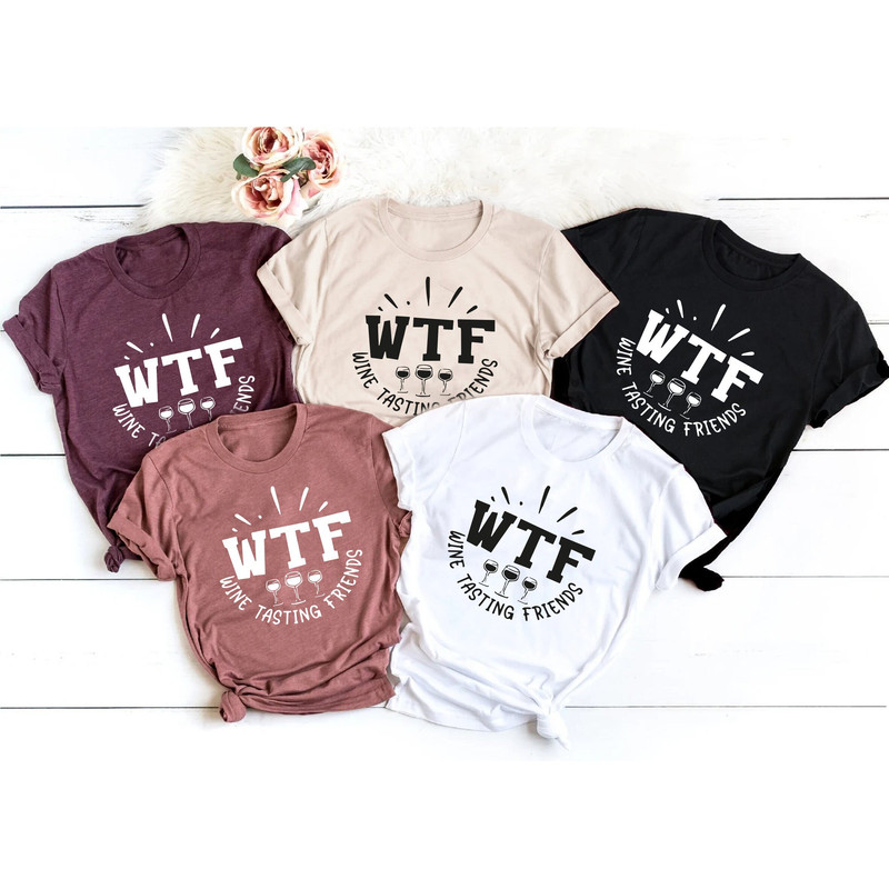 WTF Wine Tasting Friends T-shirt, Wine Lover Shirt, Humorous Friends Gift, Drinking Club Tee, Wine Quotes - 1.jpg