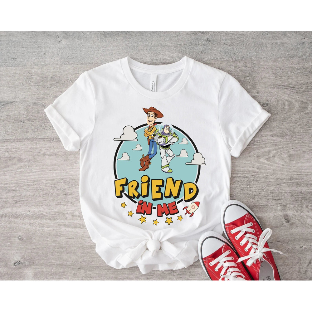 You've Got A Friend in Me Shirt, Disney Toy Story Shirt, Woody And Buzz Lightyear Shirt, Disney Shirt, Friends Shirt - 1.jpg