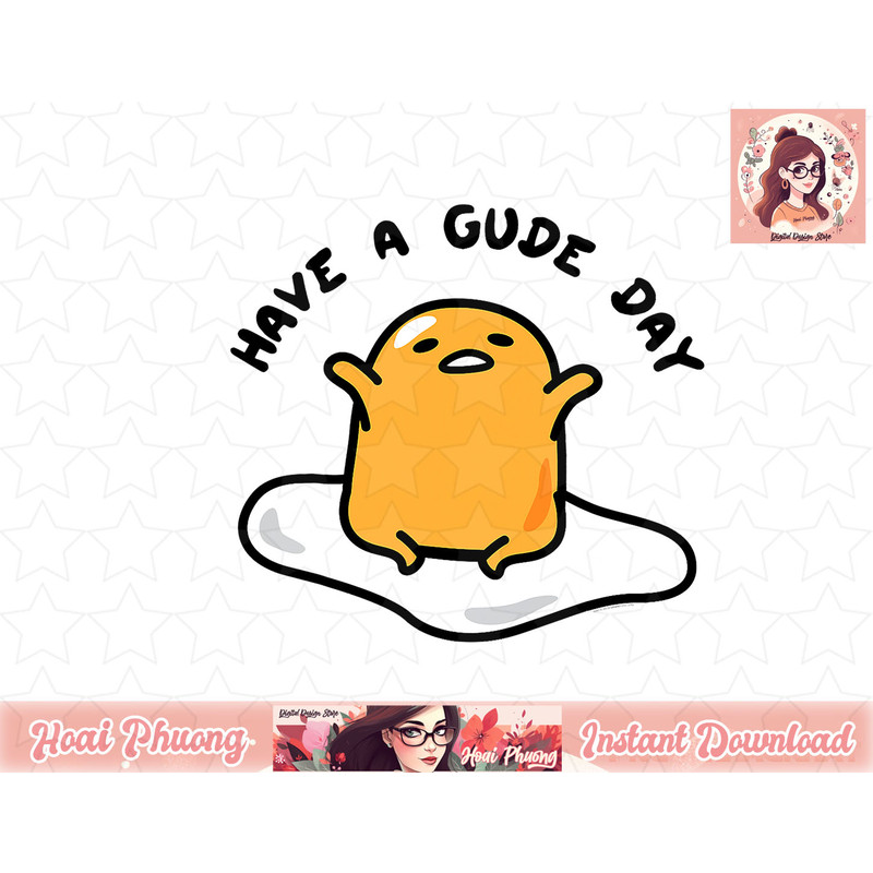 Gudetama Have a Gude day Good Day png, instant download.jpg