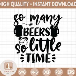 so many beer so little time svg, beer quote svg, beer svg, beer cut file, drinking svg, alcohol svg