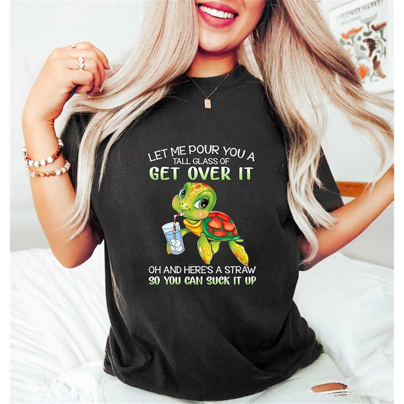 MR-762023174433-let-me-pour-you-a-glass-of-get-over-it-funny-turtle-shirt-image-1.jpg