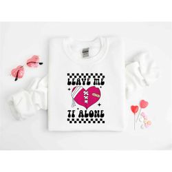 valentines day leave me tf alone shirt women men tee, cute valentine shirt, family squad christmas mardi gras cat dog