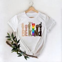be kind rainbow shirt , be kind sign language shirt, be kind shirt, anti-racism shirt, love shirt sign language, teacher