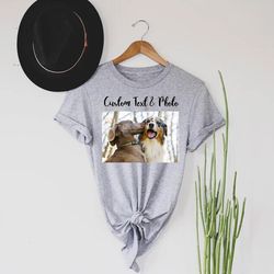 custom photo shirt, custom text and photo shirt, custom text shirt, photo shirt, customized photo shirt, make your own s