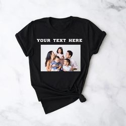 custom photo shirt, custom text and photo shirt, custom text shirt, photo shirt, customized photo shirt, make your own s