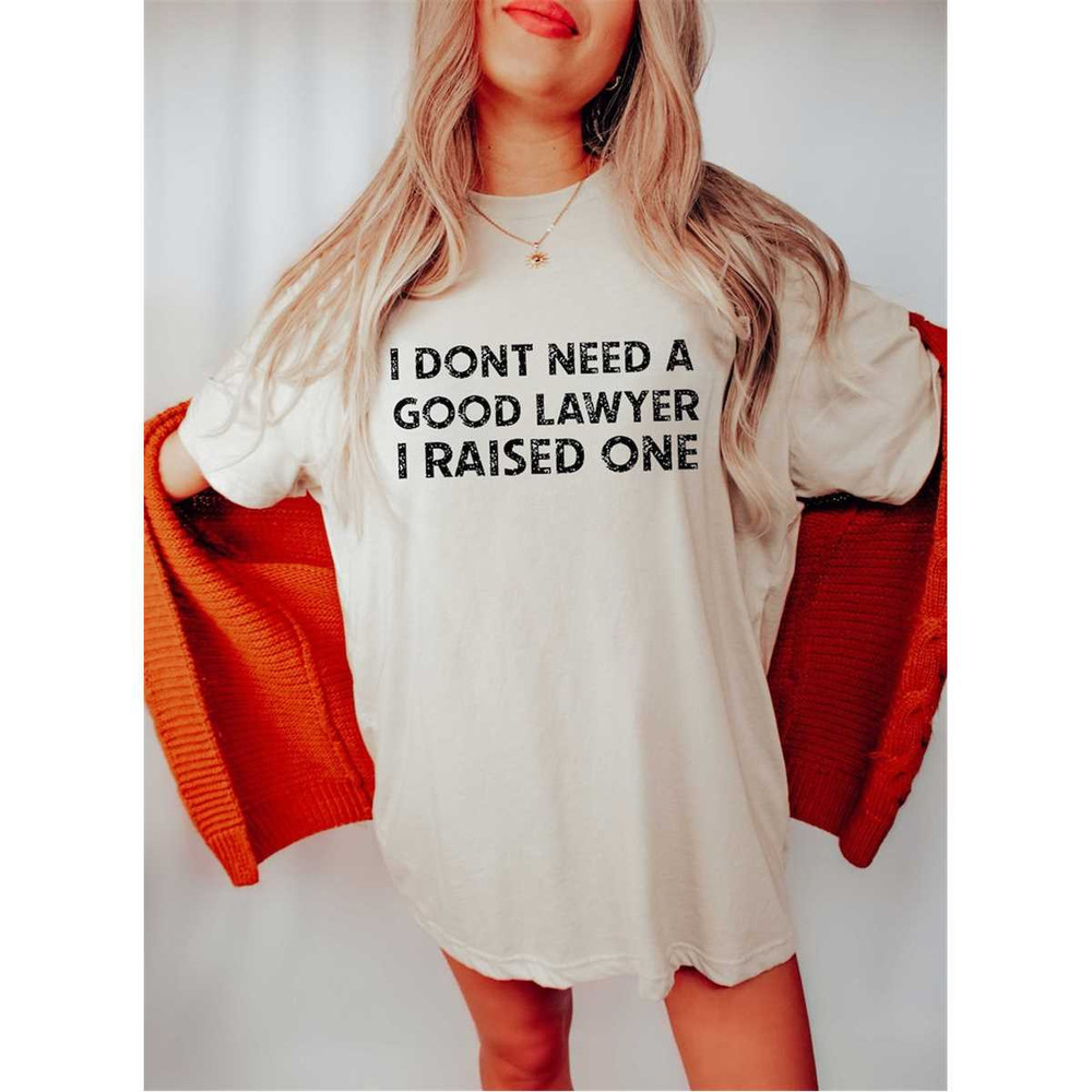 MR-762023182122-i-dont-need-a-good-lawyer-i-raised-one-shirt-gift-for-image-1.jpg