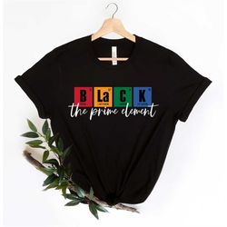 black the prime element shirt, juneteenth 1865 shirt, juneteenth freedom, freeish shirt, black history shirt, black live