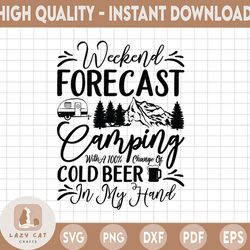 weekend forecast camping with a chance of drinking beer svg, funny camping shirt design, funny beer svg, drinking shirt
