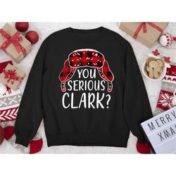 christmas party sweatshirt, christmas sweatshirt, you serious clark christmas 2023 pajamas family matching sweater gifts