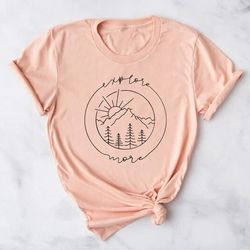 explore more shirt, camping shirt, hiking shirt, nature lover shirt, adventure shirt, adventurer gift, camper shirt, cam
