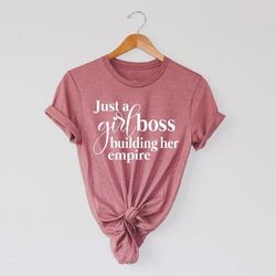 just a girl boss building her empire shirt, mom shirt, girl boss shirt, mompreneur quote, feminism shirt, girl power shi