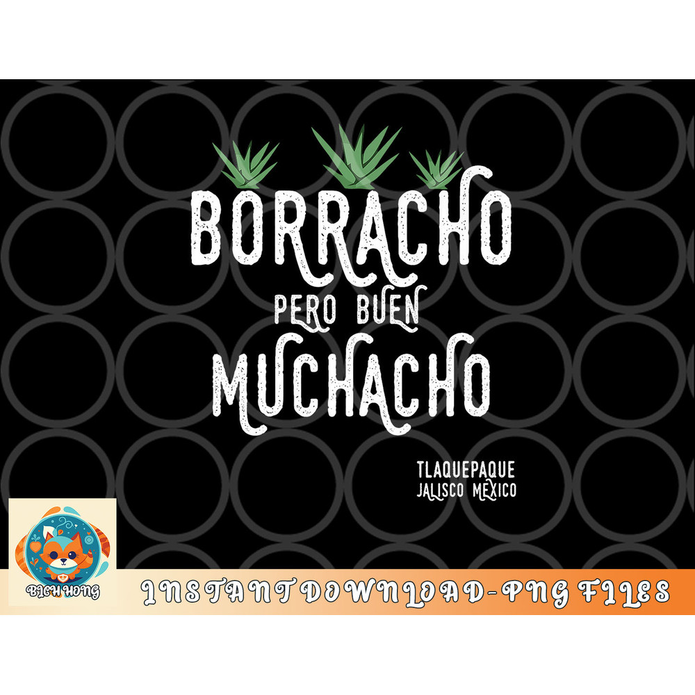 Borracho Pero Buen Muchacho Mexico Saying Premium png, digital download copy.jpg