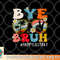 Bye Bruh Teacher Happy Last Day of School Hello Summer Funny png, digital download copy.jpg