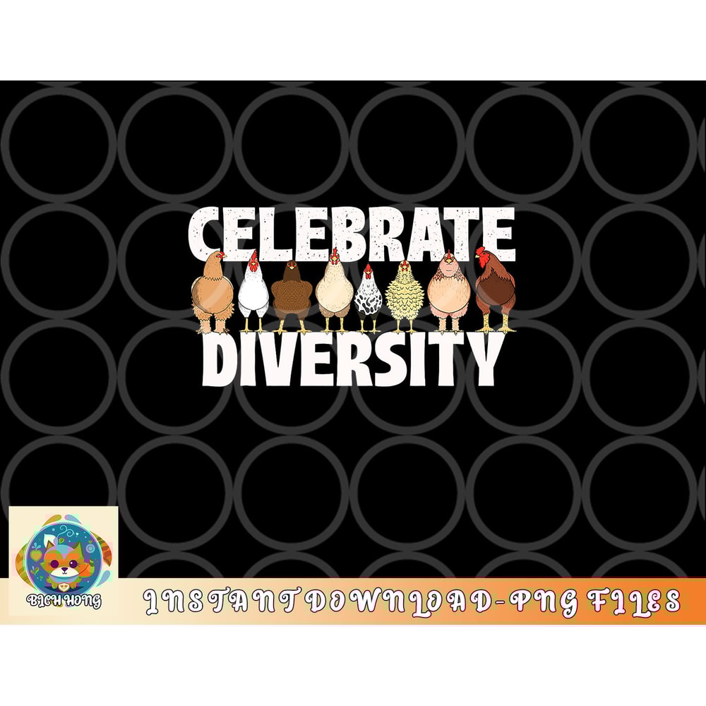 Celebrate Diversity - Chicken Lover Farmyard Animal Lover png, digital download copy.jpg