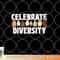 Celebrate Diversity - Chicken Lover Farmyard Animal Lover png, digital download copy.jpg