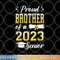 Class Of 2023 Proud Brother Of A 2023 Senior Graduation png, digital download copy.jpg