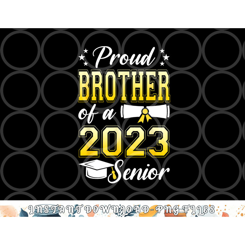 Class Of 2023 Proud Brother Of A 2023 Senior Graduation png, digital download copy.jpg