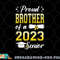 Class Of 2023 Proud Brother Of A 2023 Senior Graduation png, digital download copy.jpg