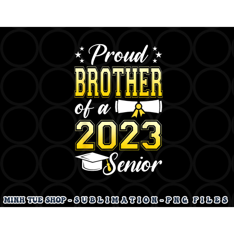 Class Of 2023 Proud Brother Of A 2023 Senior Graduation png, digital download copy.jpg