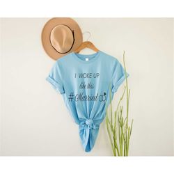 honeymoon shirt, i woke up like this, married,engaged shirt .honeymoon shirts,just married shirts,newlywed shirts, futur