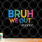 Cute End Of School Year Teacher Summer Bruh We Out Teachers png, digital download copy.jpg