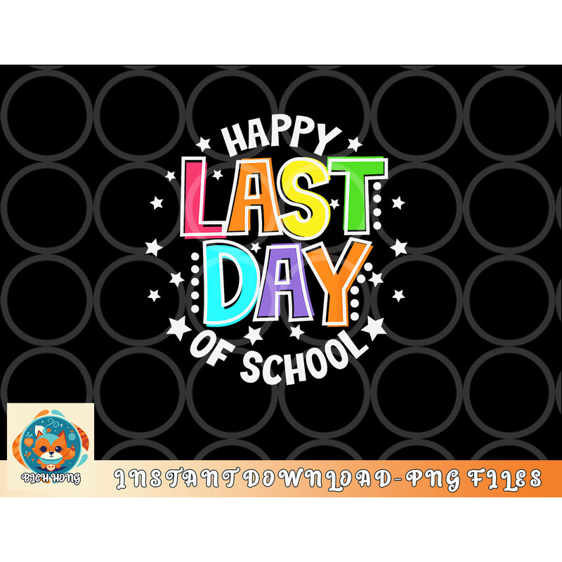 Cute Teacher Appreciation Happy Last Day Of School Teacher png, digital download copy.jpg