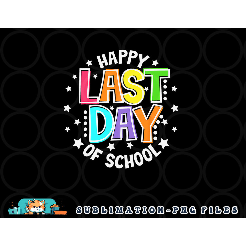 Cute Teacher Appreciation Happy Last Day Of School Teacher png, digital download copy.jpg