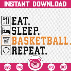 Funny Basketball For Men Women Team Sport Basketball Player Svg, Eat Sleep Basketball Repeat Svg, Basketball Saying Phra