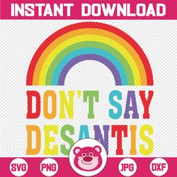 don't say desantis rainbow svg, florida say gay svg, equal rights, lgbtq pride png, gay pride svg, trans rights png, dig