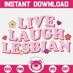 live laugh lesbian svg, lesbian pride svg, lgbt svg, lgbt pride month png, human rights, lesbian ally svg, digital downl