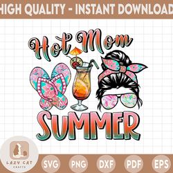 hot mom summer png, messy bun mom, summer sublimation png,sublimation files ,sublimation png, designs downloads, png cli