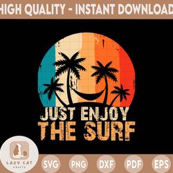 just enjoy the surf, distressed, sublimations, designs downloads, surf vibes, summer, beach, sublimation downloads, png