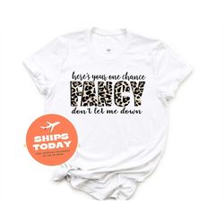 here's your one chance fancy shirt, country shirt, southern shirt, fancy shirt, girl country shirt, country music shirt,
