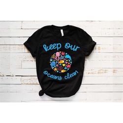 keep our oceans clean t-shirt, earth day shirt, protect the ocean, protect the planet, save the planet, environmentalist