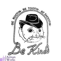cowboy be rootin be tootin be shootin be kind svg cutting file