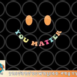 dear person behind me the world is a better place 2 sided png, digital download copy