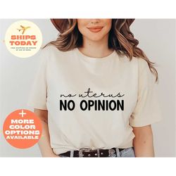 no uterus no opinion | middle finger uterus shirt | women's pro choice shirt | feminist gifts | women empowerment | femi