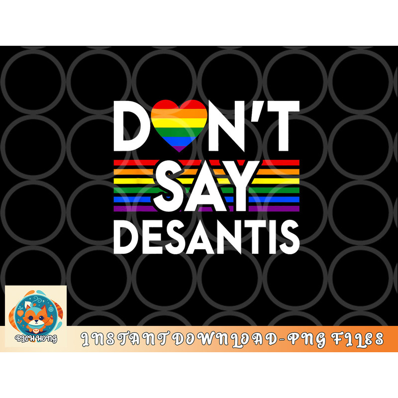 Don t Say DeSantis Florida Say Gay LGBTQ Pride Anti DeSantis png, digital download copy.jpg