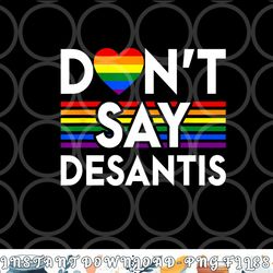 don t say desantis florida say gay lgbtq pride anti desantis png, digital download copy