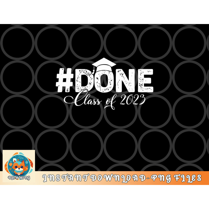 DONE Class of 2023 for senior year graduate and graduation png, digital download copy.jpg