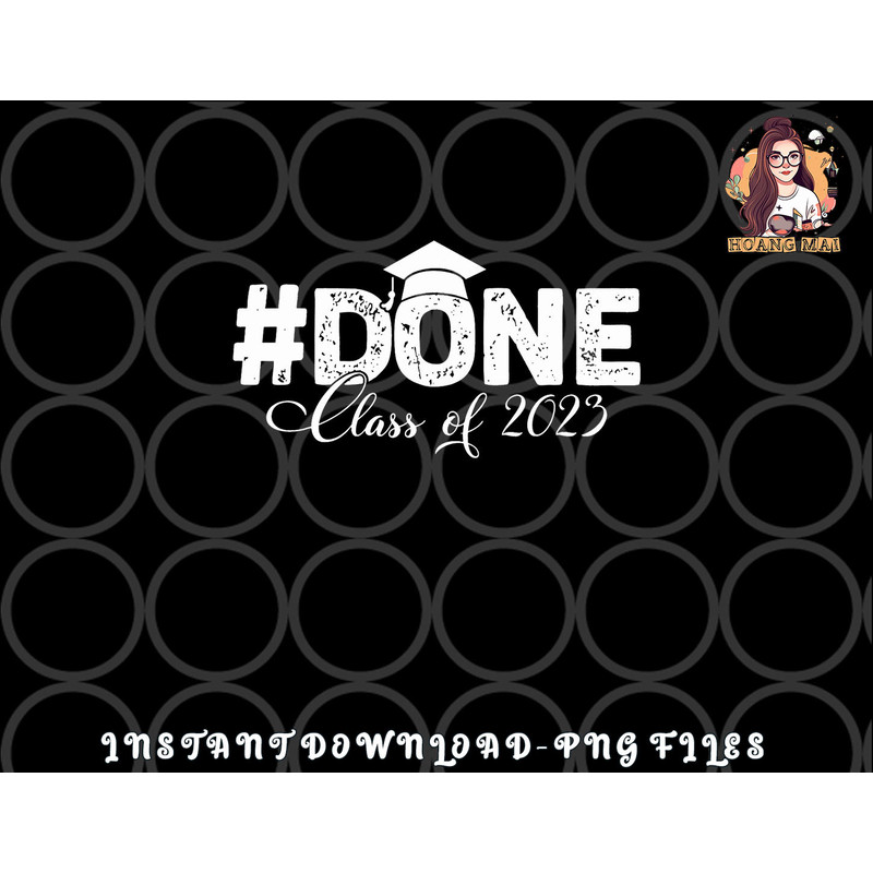 DONE Class of 2023 for senior year graduate and graduation png, digital download copy.jpg