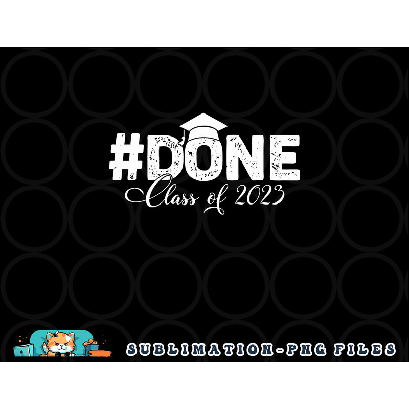 DONE Class of 2023 for senior year graduate and graduation png, digital download copy.jpg