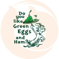 Do You Like Green Eggs And Ham Cat In The Hat Svg File