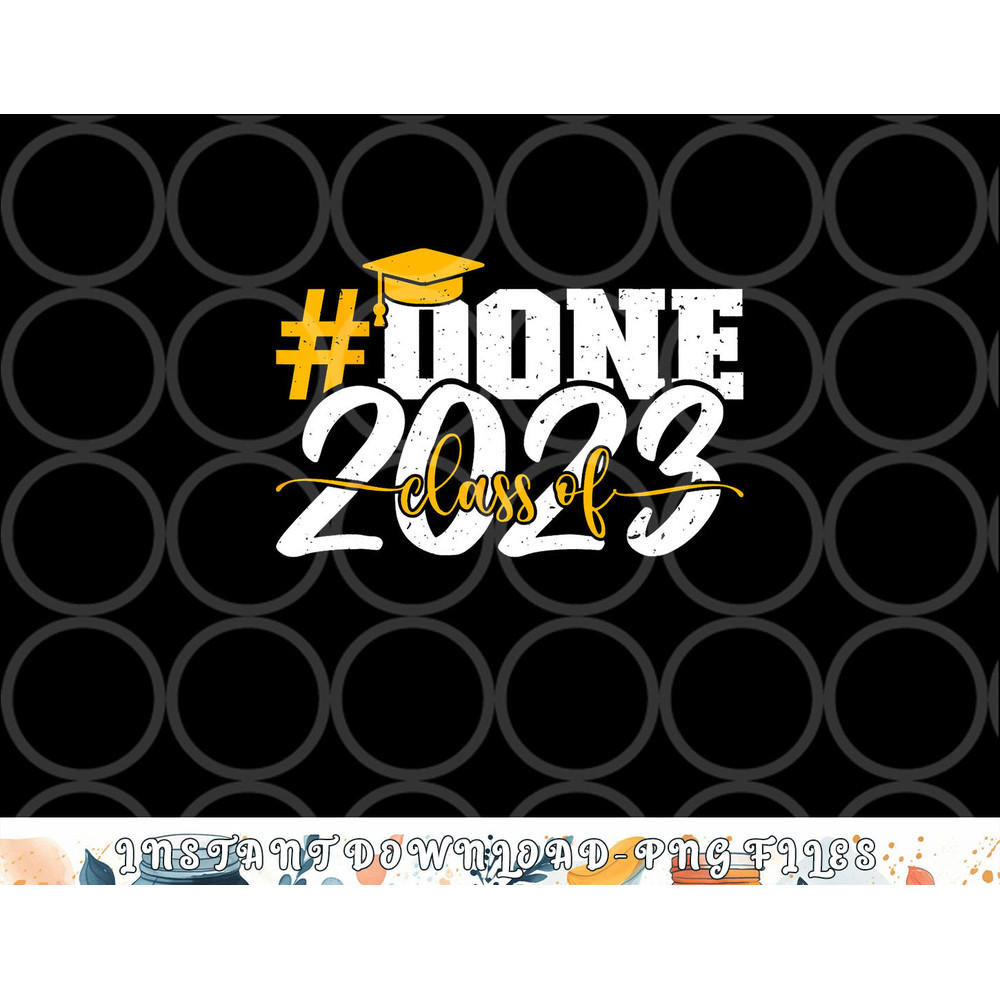 done Class of 2023 Graduation for Her Him Grad Seniors 2023 png, digital download copy.jpg